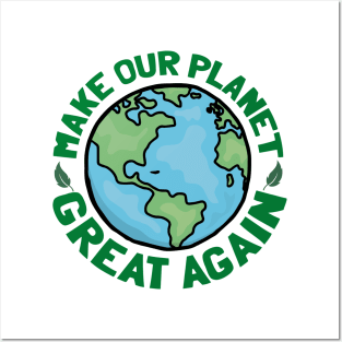 Make Our Planet Great Again Posters and Art